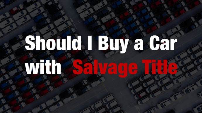 Should I Buy a Car with a Salvage Title
